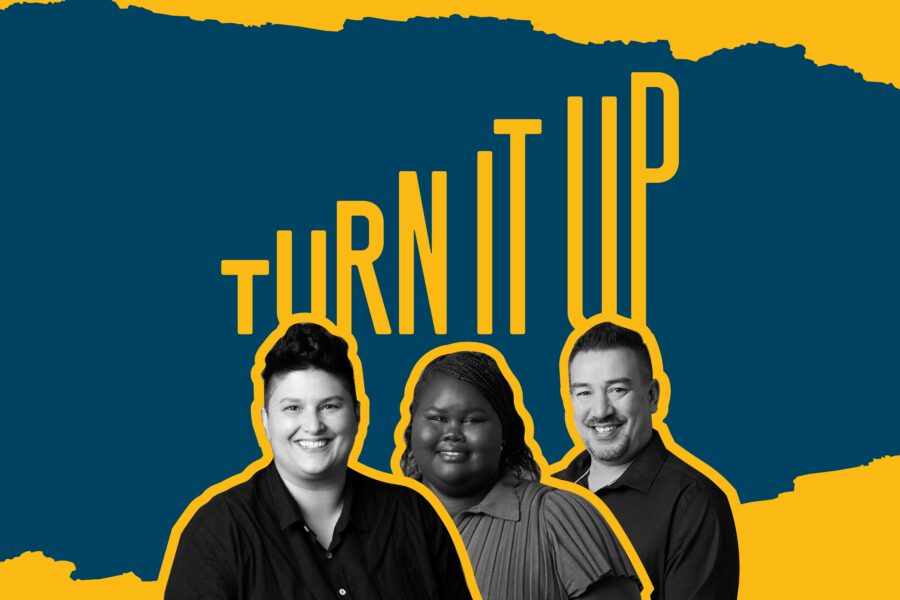 "Turn It Up" Black & white profile pics of Sarah, Abbey and Tavale set against a blue and yellow background