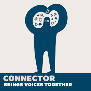 Connector – Brings voices together. A navy blob cartoon character, holding her arms above her head to form a love-heart shape