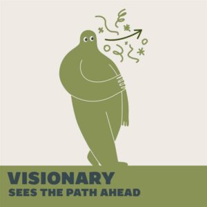 Visionary – Sees the path ahead. An olive-green blob cartoon character, with arm raised, looking towards what's ahead